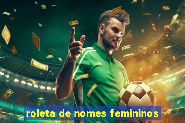 roleta de nomes femininos